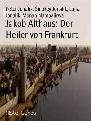 cover image of Jakob Althaus--Der Heiler von Frankfurt